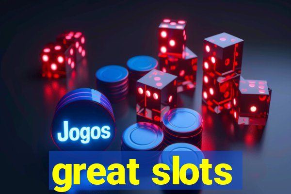 great slots